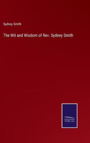 The Wit and Wisdom of Rev. Sydney Smith