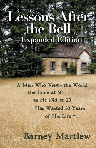 Cover image for Lessons After the Bell-Expanded Edition: A Man Who Views the World the Same at 50 as He Did at 20 Has Wasted 30 Years of His Life *