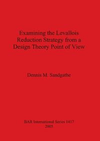 Cover image for Examining the Levallois Reduction Strategy from a Design Theory Point of View