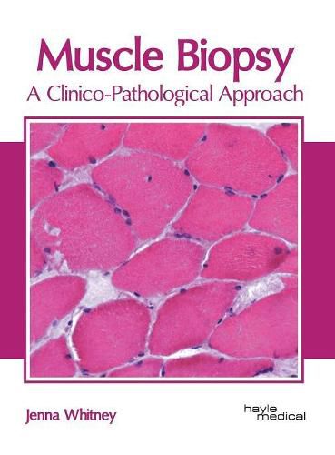 Cover image for Muscle Biopsy: A Clinico-Pathological Approach