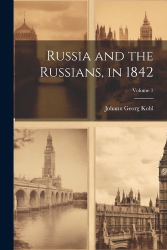 Russia and the Russians, in 1842; Volume 1