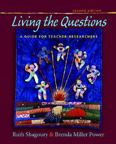 Cover image for Living the Questions: A Guide for Teacher-Researchers, Second Edition