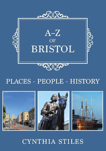 Cover image for A-Z of Bristol: Places-People-History