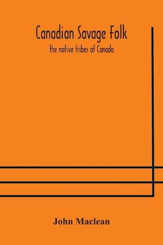 Cover image for Canadian savage folk: the native tribes of Canada