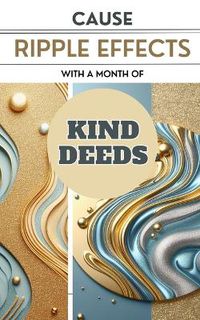 Cover image for Cause Ripple Effects With A Month Of Kind Deeds