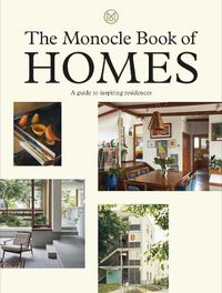 Cover image for The Monocle Book of Homes: A guide to inspiring residences