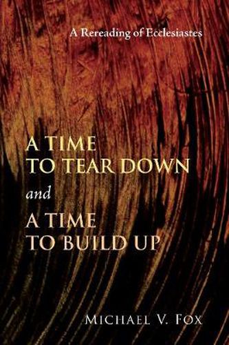 Cover image for Time to Tear Down and a Time to Build Up: A Rereading of Ecclesiastes