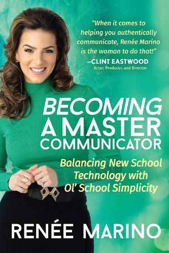 Cover image for Becoming a Master Communicator: Balancing New School Technology with Ol' School Simplicity