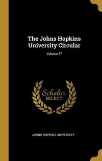 Cover image for The Johns Hopkins University Circular; Volume 27