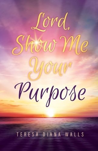 Cover image for Lord, Show Me Your Purpose