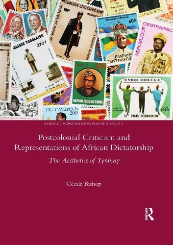 Cover image for Postcolonial Criticism and Representations of African Dictatorship: The Aesthetics of Tyranny