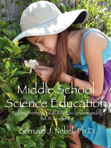 Cover image for Middle School Science Education: Building Foundations of Scientific Understanding, Vol. III, Grades 6-8