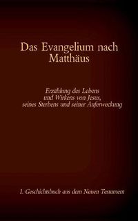 Cover image for Das Evangelium nach Matthaus: Jesus Christus - Der Koenig der Juden, 1. Geschichtsbuch aus dem Neuen Testament