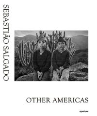 Cover image for Sebastiao Salgado: Other Americas