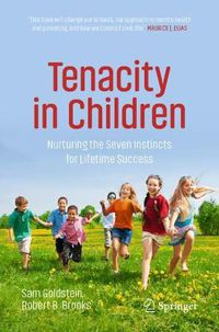 Cover image for Tenacity in Children: Nurturing the Seven Instincts for Lifetime Success