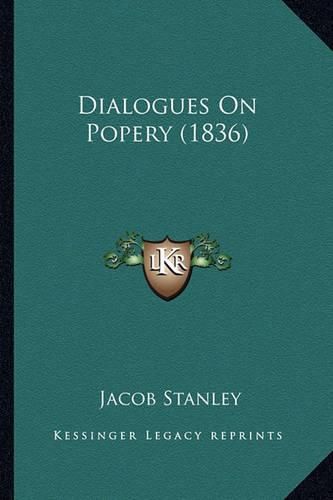 Cover image for Dialogues on Popery (1836)