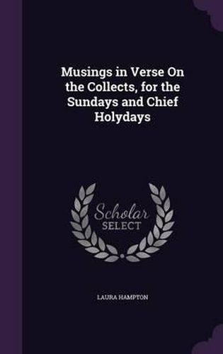Cover image for Musings in Verse on the Collects, for the Sundays and Chief Holydays