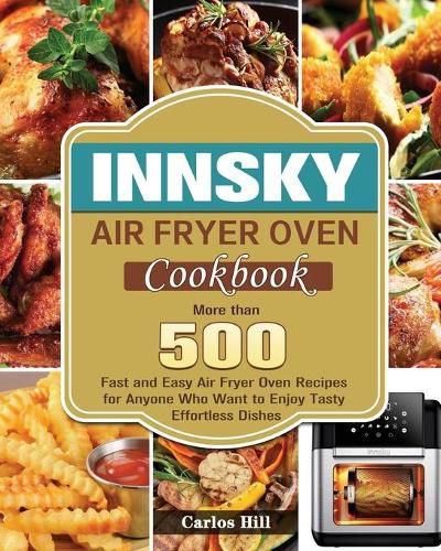 Innsky Air Fryer Oven Cookbook, Carlos Hill (9781801246705) — Readings ...