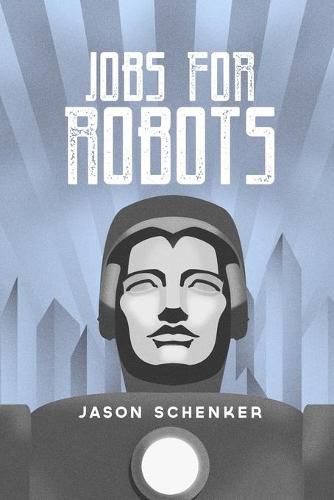 Cover image for Jobs for Robots: Between Robocalypse and Robotopia