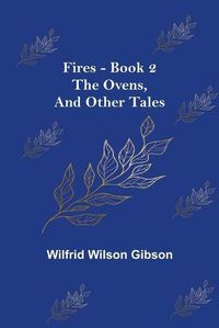 Cover image for Fires - Book 2: The Ovens, and Other Tales