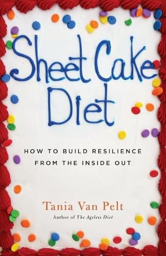 Cover image for Sheet Cake Diet: How To Build Resilience From The Inside Out