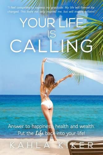 Cover image for Your Life Is Calling: Put the LIFE back into your life!