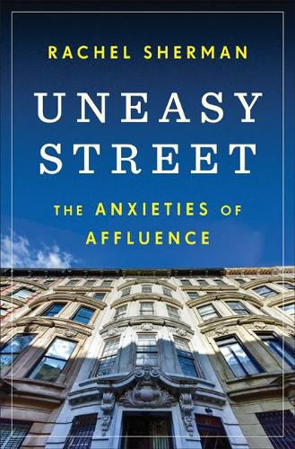 Cover image for Uneasy Street: The Anxieties of Affluence