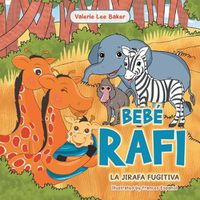 Cover image for Bebe Rafi: La Jirafa Fugitiva