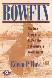 Cover image for Bowfin: The True Story of a Fabled Fleet Submarine in World War II