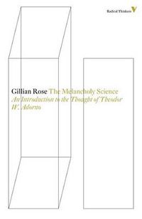 Cover image for The Melancholy Science: An Introduction to the Thought of Theodor W. Adorno