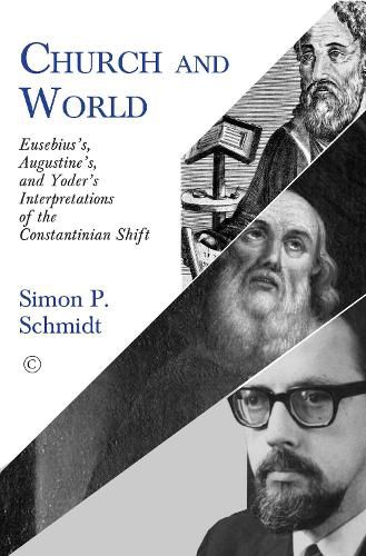 Cover image for Church and World: Eusebius's, Augustine's, and Yoder's Interpretations of the Constantinian Shift