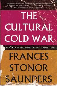 Cover image for The Cultural Cold War: The CIA and the World of Arts and Letters