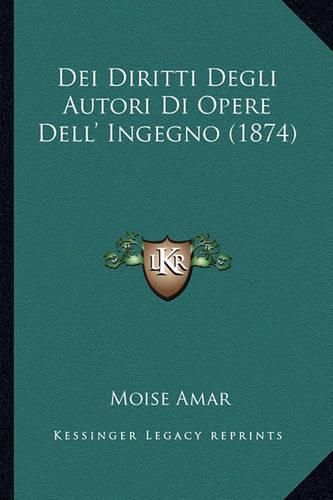 Cover image for Dei Diritti Degli Autori Di Opere Dell' Ingegno (1874)