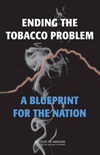 Cover image for Ending the Tobacco Problem: A Blueprint for the Nation