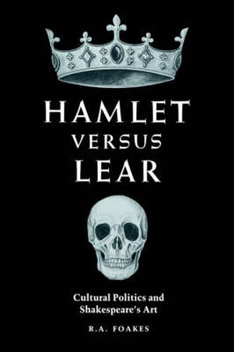 Cover image for Hamlet versus Lear: Cultural Politics and Shakespeare's Art
