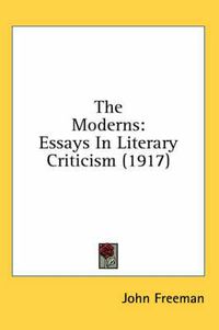 Cover image for The Moderns: Essays in Literary Criticism (1917)