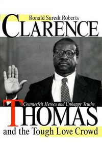 Cover image for Clarence Thomas and the Tough Love Crowd: Counterfeit Heroes and Unhappy Truths