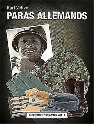 Cover image for Les Paras Allemands Volume 2: Casques, eQuipements Et Armes 1936-1945 Vol. 2