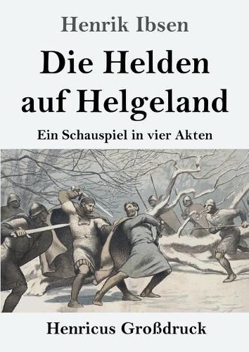 Cover image for Die Helden auf Helgeland (Grossdruck): Ein Schauspiel in vier Akten