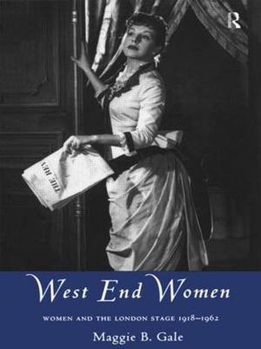 Cover image for West End Women: Women and the London Stage 1918 - 1962