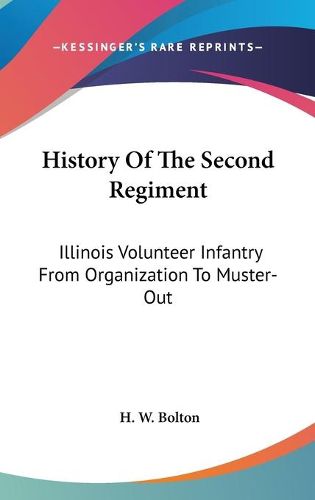 Cover image for History of the Second Regiment: Illinois Volunteer Infantry from Organization to Muster-Out