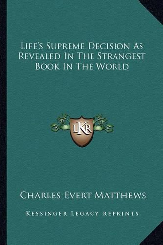Cover image for Life's Supreme Decision as Revealed in the Strangest Book in the World