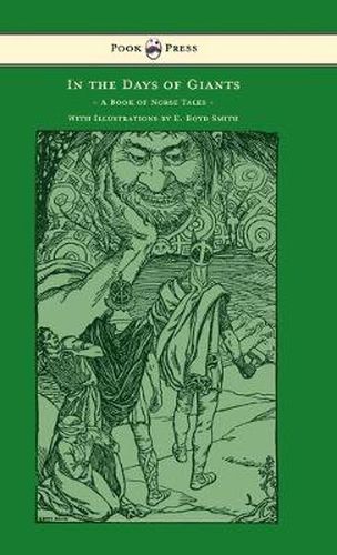 In the Days of Giants - A Book of Norse Tales - With Illustrations by E. Boyd Smith