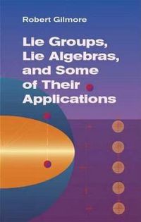 Cover image for Lie Groups, Lie Algebras & Some of Their Applications