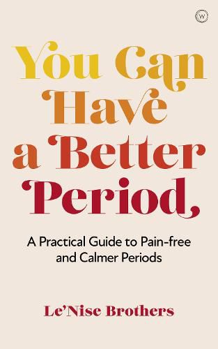 You Can Have a Better Period: A Practical Guide to Calmer and Less Painful Periods