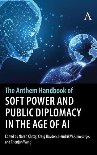 Cover image for The Anthem Handbook of Soft Power and Public Diplomacy in the Age of AI