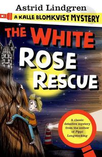 Cover image for A Kalle Blomkvist Mystery: White Rose Rescue