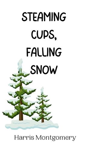 Cover image for Steaming Cups, Falling Snow