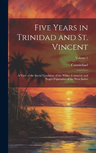 Cover image for Five Years in Trinidad and St. Vincent