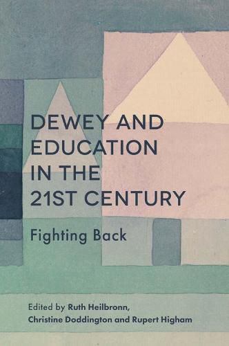 Cover image for Dewey and Education in the 21st Century: Fighting Back